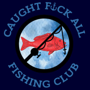 Caught Fuck all Fishing Club Design