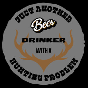 Just another Beer Drinker with a Hunting problem Hoodie Design