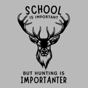 School is important but hunting is importanter Kids Tee Design